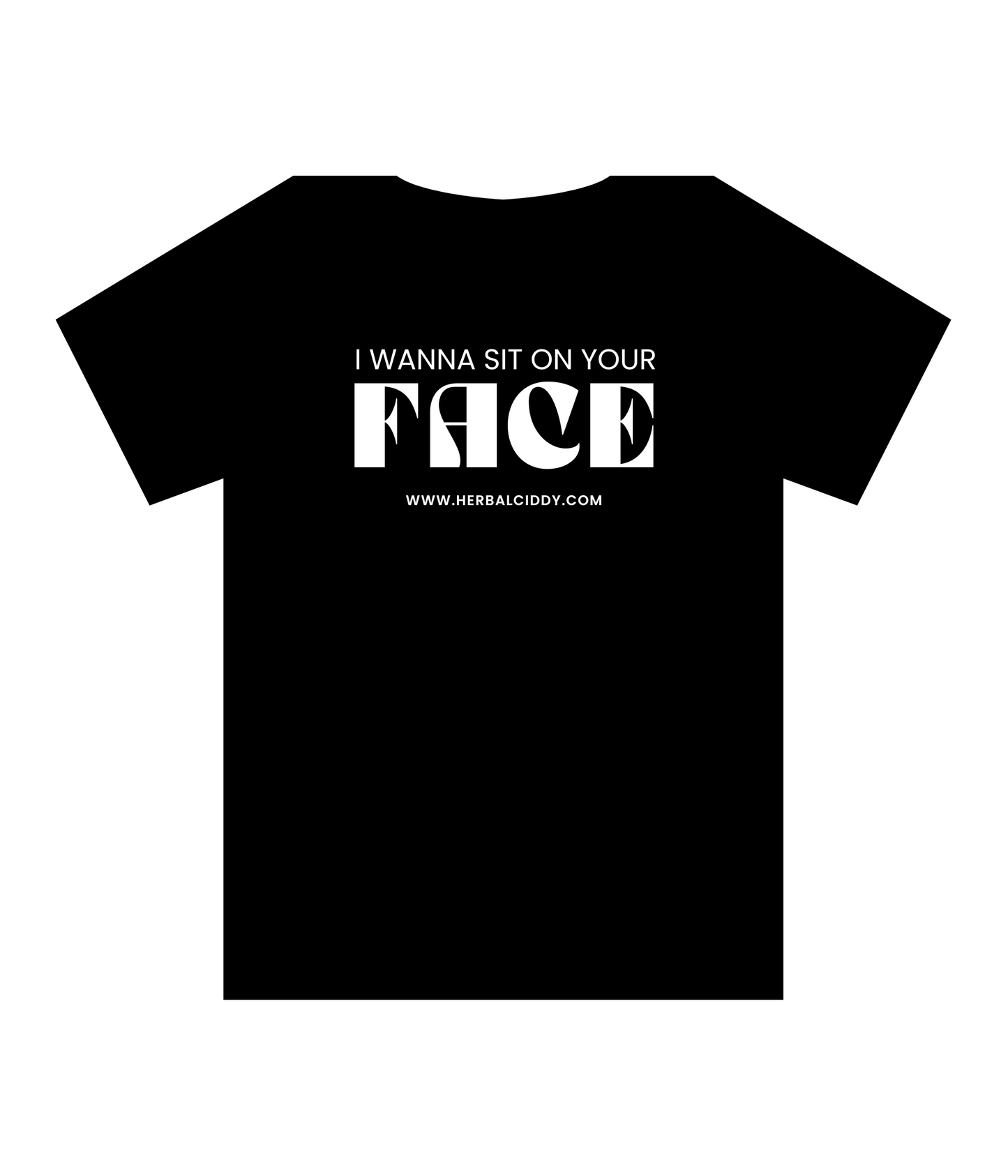 I wanna sit on your face (T-Shirt)