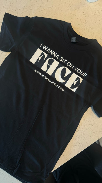 I wanna sit on your face (T-Shirt)